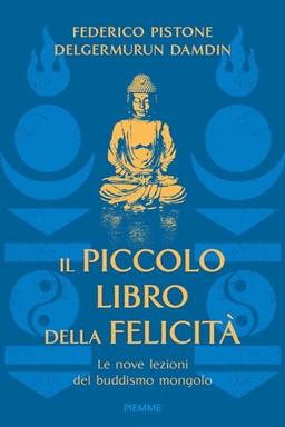 Il piccolo libro della felicità. Le nove lezioni del buddismo mongolo