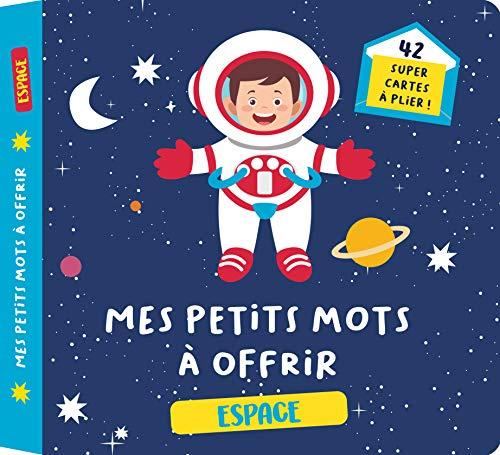 Mes petits mots à offrir : espace : 40 super cartes à plier !