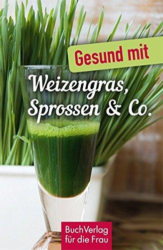 Gesund mit Weizengras, Sprossen & Co. (Minibibliothek)