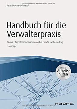 Handbuch für die Verwalterpraxis - inkl.Arbeitshilfen online -: Von der Eigentümerversammlung bis zum Verwaltervertrag (Haufe Fachbuch)