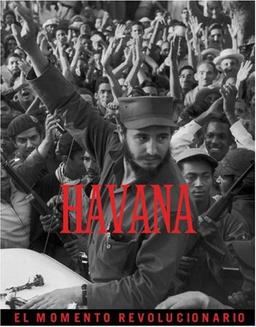 La Habana: El Momento Revolucionario = Havana