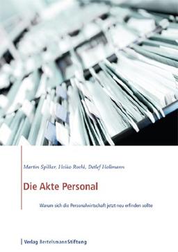 Die Akte Personal: Warum sich die Personalwirtschaft jetzt neu erfinden sollte