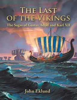 The Last of the Vikings: The Sagas of Gustav Adolf and Karl Xii