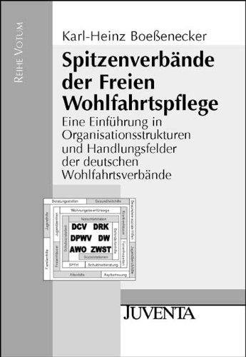 Spitzenverbände der Freien Wohlfahrtspflege: Eine Einführung in Organisationsstrukturen und Handlungsfelder der deutschen Wohlfahrtsverbände