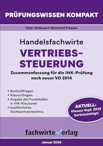 Handelsfachwirte: Vertriebssteuerung: Zusammenfassung für die IHK-Prüfung (Handelsfachwirte: Prüfungswissen kompakt)