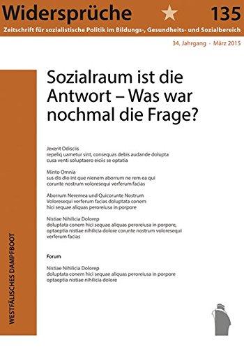 Sozialraum ist die Antwort: Was war nochmal die Frage? (Widersprüche. Zeitschrift für sozialistische Politik im Bildungs-, Gesundheits- und Sozialbereich)