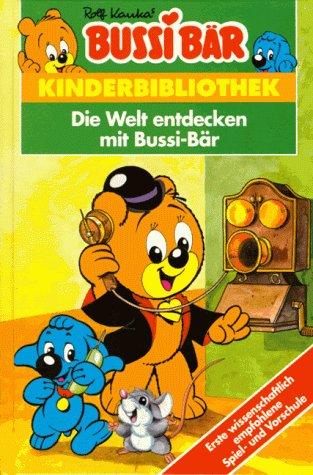 Bussi Bär. Die Welt entdecken mit Bussi- Bär