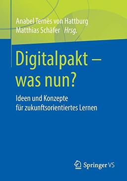 Digitalpakt – was nun?: Ideen und Konzepte für zukunftsorientiertes Lernen