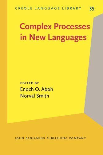 Complex Processes in New Languages (Creole Language Library, Band 35)