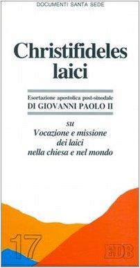 Christifideles laici. Esortazione apostolica. Post-sinodale su vocazione e missione dei laici nella chiesa e nel mondo