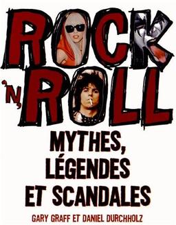 Rock'n'roll : mythes, légendes et scandales