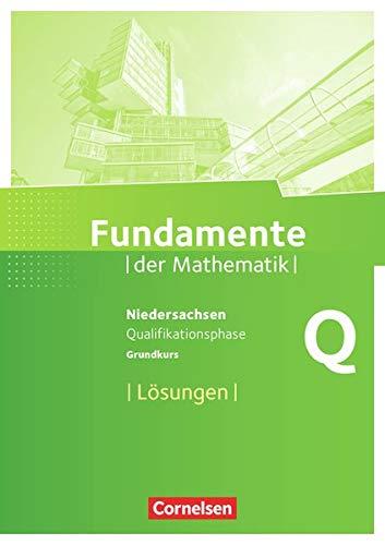 Fundamente der Mathematik - Niedersachsen: Qualifikationsphase - Grundkurs - Lösungen zum Schülerbuch