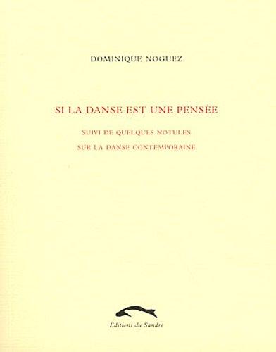 Si la danse est une pensée : suivi de quelques notules sur la danse contemporaine