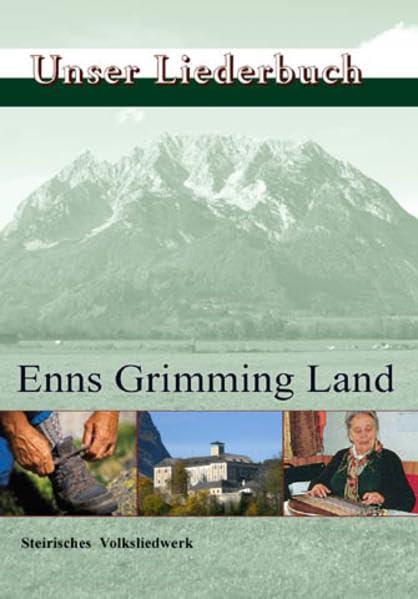 Unser Liederbuch. Enns Grimming Land: Lieder der Regionen