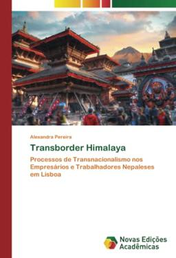 Transborder Himalaya: Processos de Transnacionalismo nos Empresários e Trabalhadores Nepaleses em Lisboa