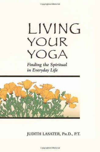 Living Your Yoga: Finding the Spiritual in Everyday Life