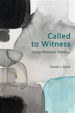 Called to Witness: Doing Missional Theology (Gospel and Our Culture)