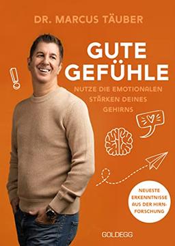 Gute Gefühle: Nutze die emotionalen Stärken deines Gehirns. Der spannende Ratgeber aus der Neurobiologie: Warum Emotionen das A & O sind. Gefühle verstehen und die Mental Health verbessern