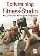 Bodytraining im Fitness-Studio. Studioauswahl, Übungen, Programme