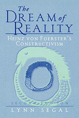 The Dream of Reality: Heinz Von Foerster'S Constructivism