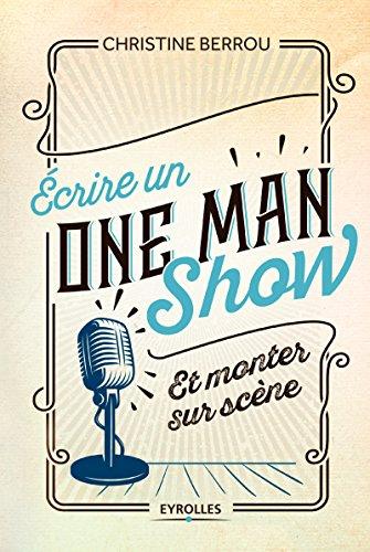 Ecrire un one man show et monter sur scène