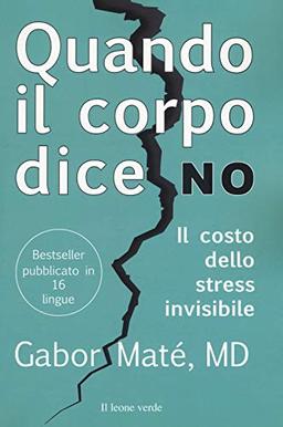 Quando il corpo dice no: Il costo dello stress invisibile (Fuori collana)