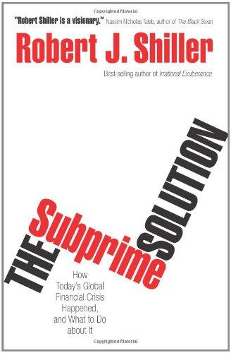 Subprime Solution: How Today's Global Financial Crisis Happened, and What to Do About It