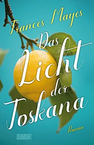 Das Licht der Toskana: Roman