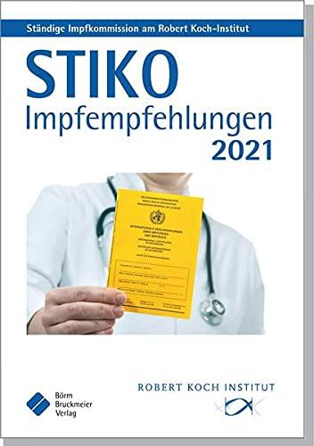 STIKO Impfempfehlungen 2021: Empfehlungen der Ständigen Impfkommission (STIKO) beim Robert Koch-Institut (Pocket-Leitlinien / Publikationen von Fachgesellschaften)