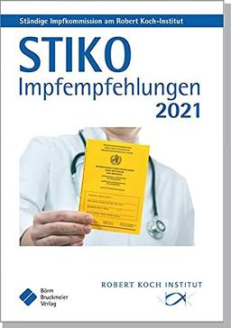 STIKO Impfempfehlungen 2021: Empfehlungen der Ständigen Impfkommission (STIKO) beim Robert Koch-Institut (Pocket-Leitlinien / Publikationen von Fachgesellschaften)