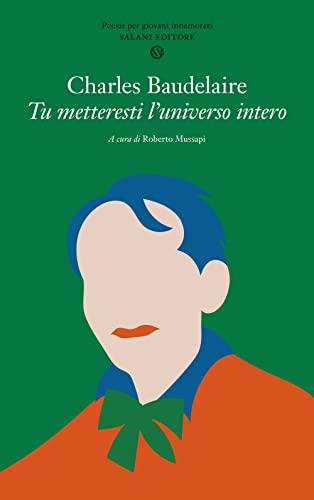 Tu metteresti l'universo intero. Testo francese a fronte (Poesie per giovani innamorati)