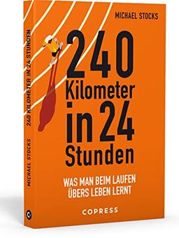 240 Kilometer in 24 Stunden. Was man beim Laufen übers Leben lernt. Ultralauf als Selbstfindung: Wie Sie körperliche und mentale Stärke auch jenseits der Laufstrecke nutzen können. Erfahrungsbericht.