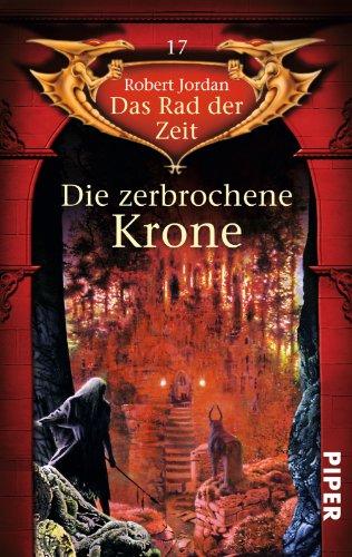 Die zerbrochene Krone: Das Rad der Zeit 17