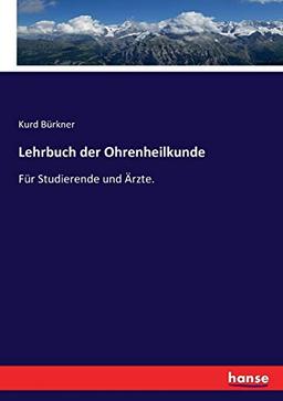 Lehrbuch der Ohrenheilkunde: Für Studierende und Ärzte.