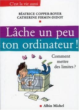 Lâche un peu ton ordinateur ! : comment mettre des limites ?