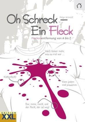 Oh Schreck - Ein Fleck: Fleckenentfernung von A bis Z