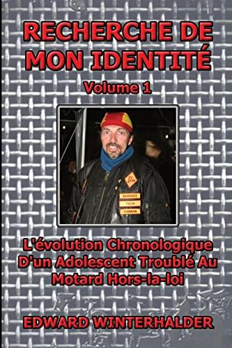 Recherche De Mon Identité (Vol 1): L'évolution Chronologique D'un Adolescent Troublé Au Motard Hors-la-loi