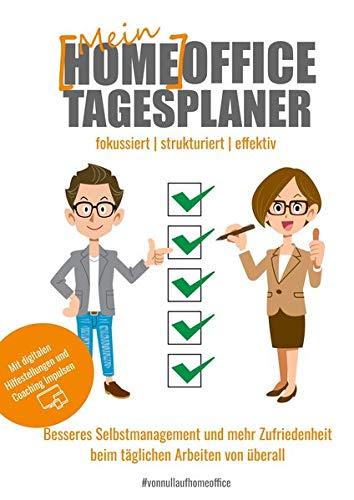 Mein Homeoffice Tagesplaner: Besseres Selbstmanagement und mehr Zufriedenheit beim täglichen Arbeiten von überall