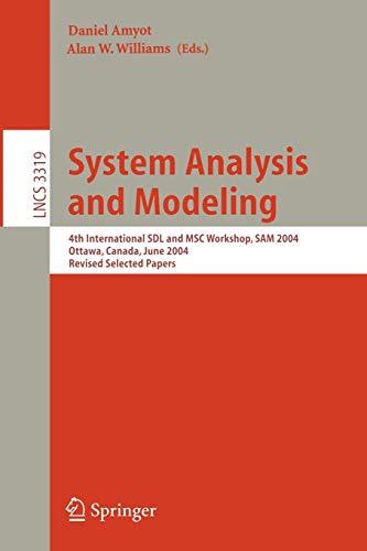 System Analysis and Modeling: 4th International SDL and MSC Workshop, SAM 2004, Ottawa, Canada, June 1-4, 2004, Revised Selected Papers (Lecture Notes in Computer Science, 3319, Band 3319)