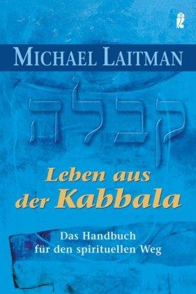 Leben aus der Kabbala: Das Handbuch für den spirituellen Weg