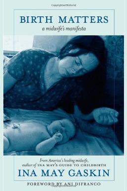 Birth Matters: A Midwife's Manifesta