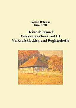 Heinrich Blunck Werkverzeichnis: Teil III Verkaufskladden und Registerhefte, Ergänzungen