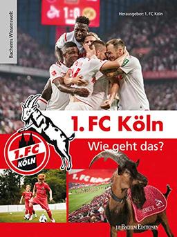 1. FC Köln - Wie geht das?: Bachems Wissenswelt