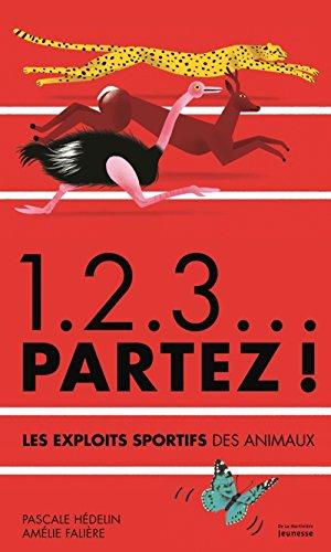 1, 2, 3... partez ! : les exploits sportifs des animaux