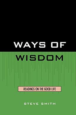 Ways of Wisdom: Readings on the Good Life