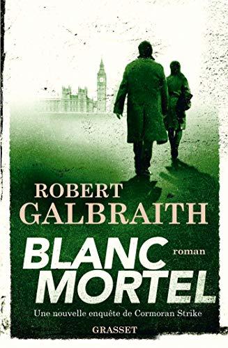 Une nouvelle enquête de Cormoran Strike. Blanc mortel