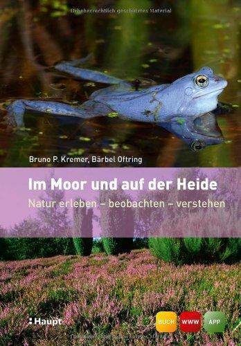 Im Moor und auf der Heide: Natur erleben - beobachten - verstehen