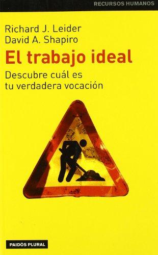 El trabajo ideal : descubre cuál es tu verdadera vocación (Paidos plural)