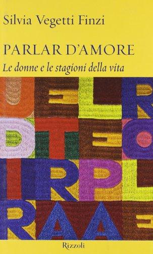 Parlar d'amore. Le donne e le stagioni della vita