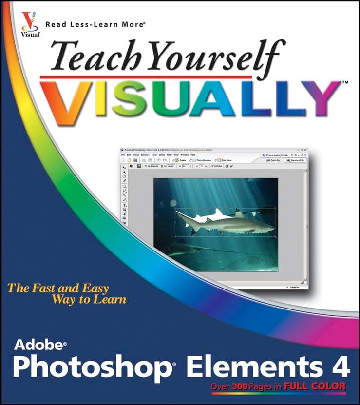 Teach Yourself VISUALLY Photoshop Elements 4